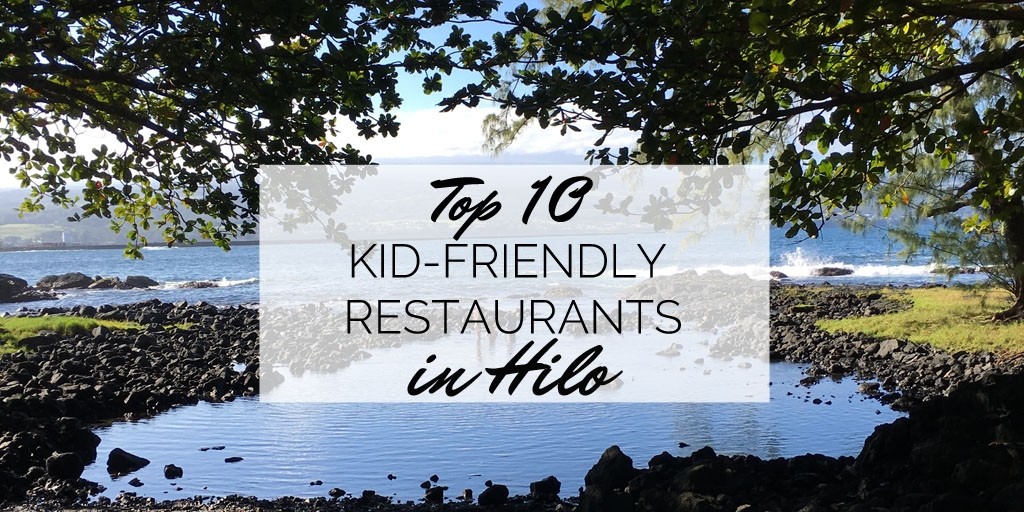 kid-friendly restaurants in hilo