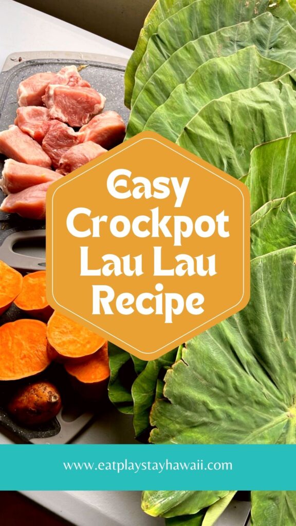 Pinterest pin with Easy Crockpot Lau Lau Recipe written in a muted yellow hexagon. The main image is a picture of the ingredients for lau lau, pork, cubed sweet potato and plenty of taro leaves. At the bottom is a turquoise banner with the website link eatplaystayhawaii.com